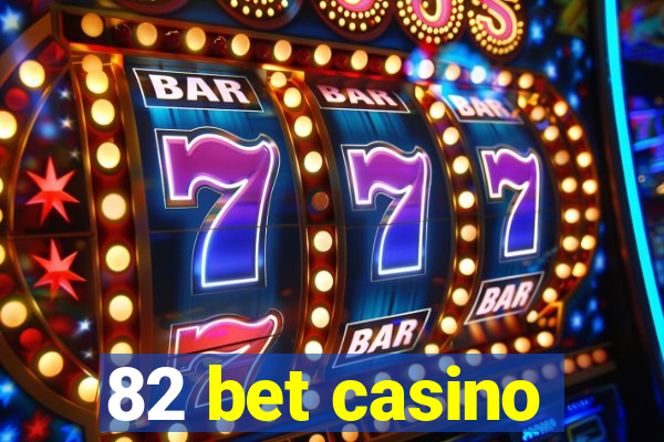 82 bet casino